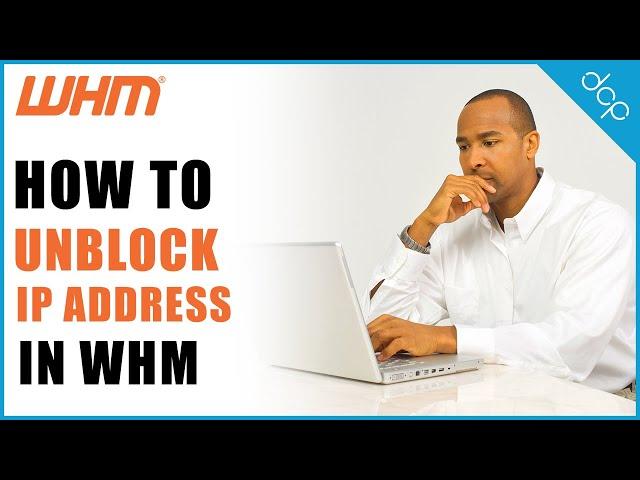 How to unblock an IP address using WHM Web Hosting Manager