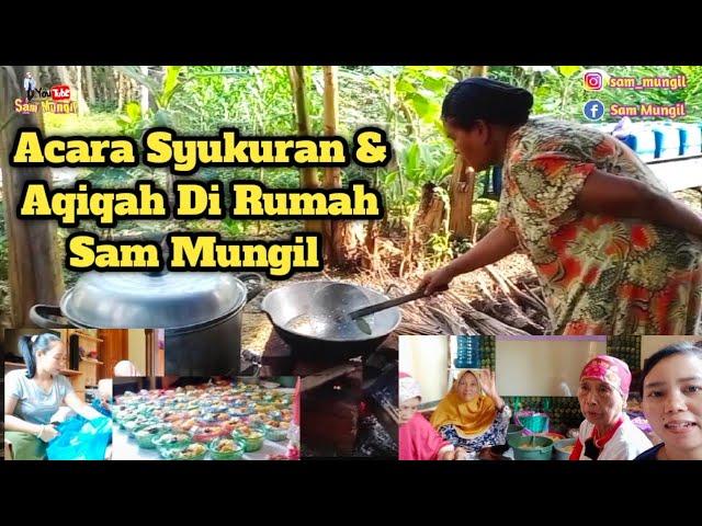 ACARA SYUKURAN DAN AQIQAH DI RUMAH SAM MUNGIL