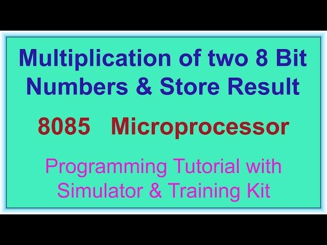 Multiplication of two 8 bit Numbers-8085 Microprocessor | Som Tips