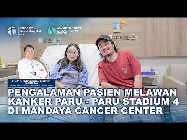 Pengalaman Pasien Kanker Paru Stadium 4 Lakukan Terapi Pengobatan di Mandaya Advance Cancer Center