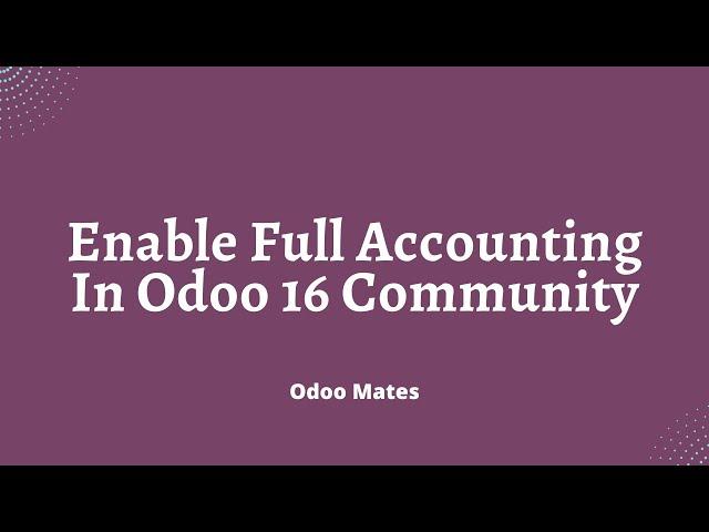 How To Enable Full Accounting Features In Odoo 16 Community Edition || Odoo 16 Full Accounting