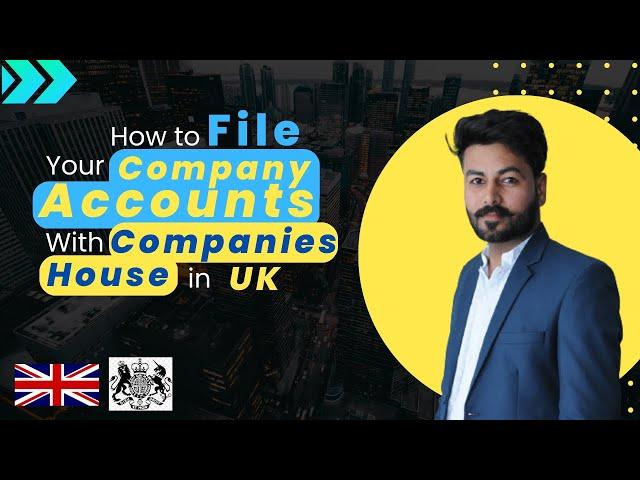 How to File Your Company Accounts with Companies House in UK