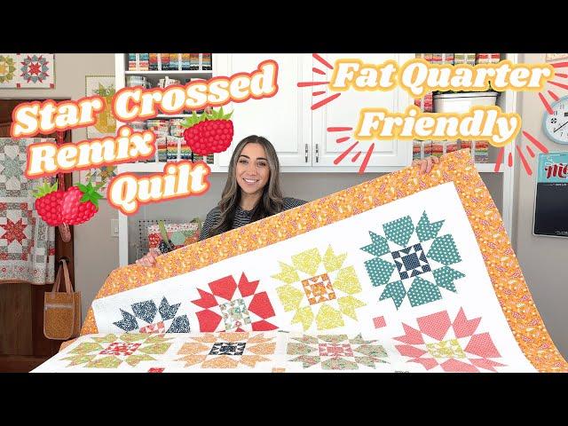 Star Crossed Remix Quilt: Fat Quarter Friendly Quilt Pattern