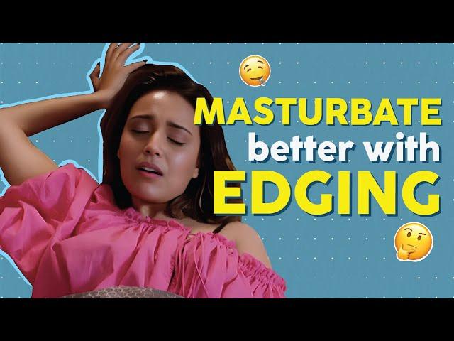 Change Your Masturbation Game With Edging