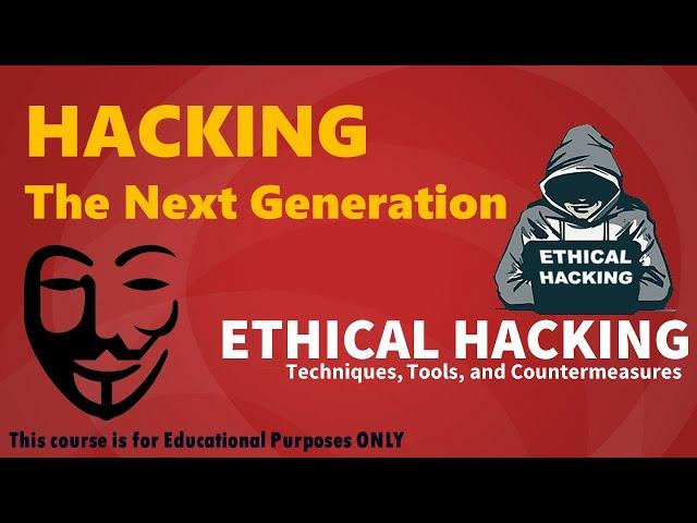 HACKING The Next Generation - Ethical Hacking - Learn the basics of Ethical Hacking