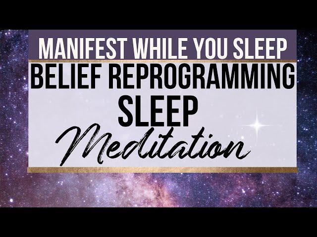 MANIFEST WHILE YOU SLEEP |  "I Am" Belief Reprogramming Sleep Meditation