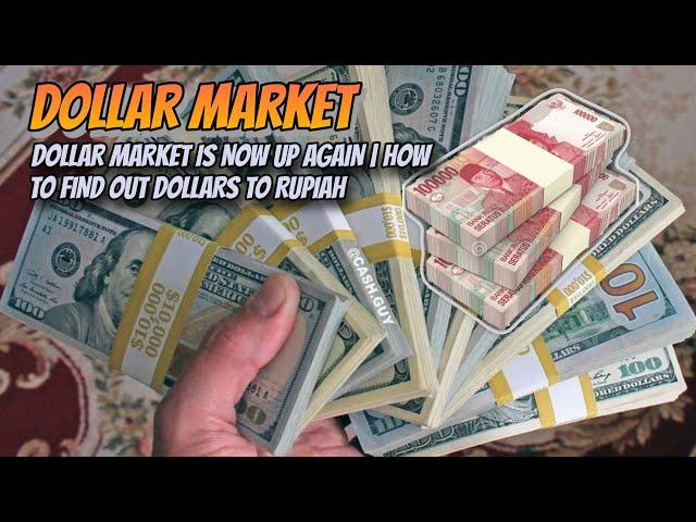 DOLLAR MARKET IS NOW UP AGAIN | HOW TO FIND OUT DOLLARS TO RUPIAH