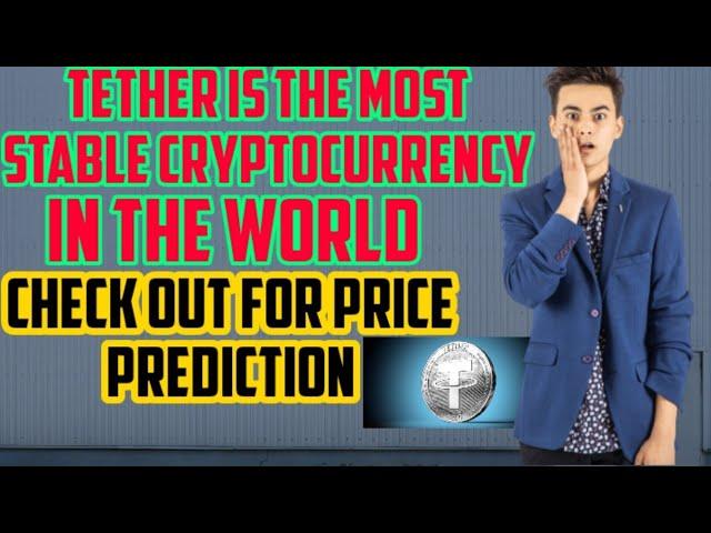 Tether Would Be The World Most Stable Cryptocurrency || Watch The Price Prediction ️