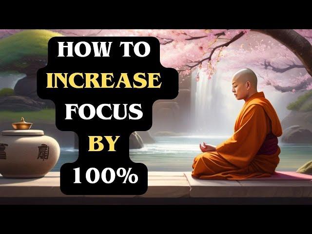 How To Increase Your Focus by 100% - Buddhist