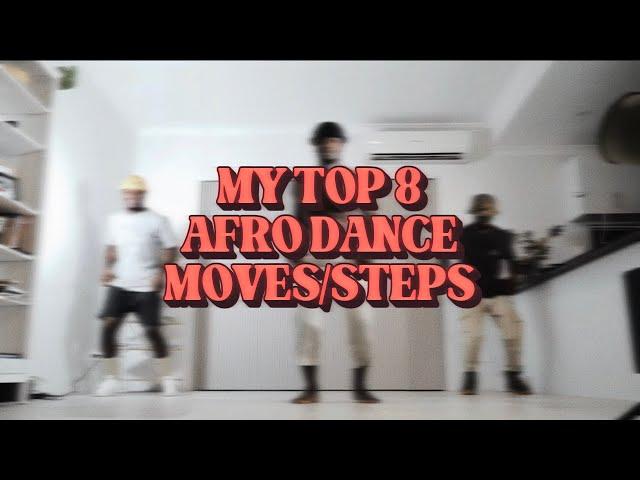 MY TOP 8 AFRO DANCE MOVES/STEPS