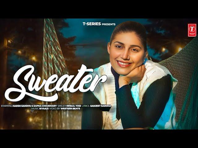 Sweater Song - Sapna Choudhary | Harsh Sandhu | New Haryanvi Song 2025 | Sapna Choudhary New Song