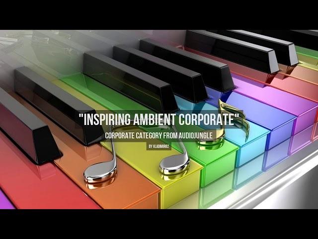 Inspiring Ambient Corporate - Music from Audiojungle