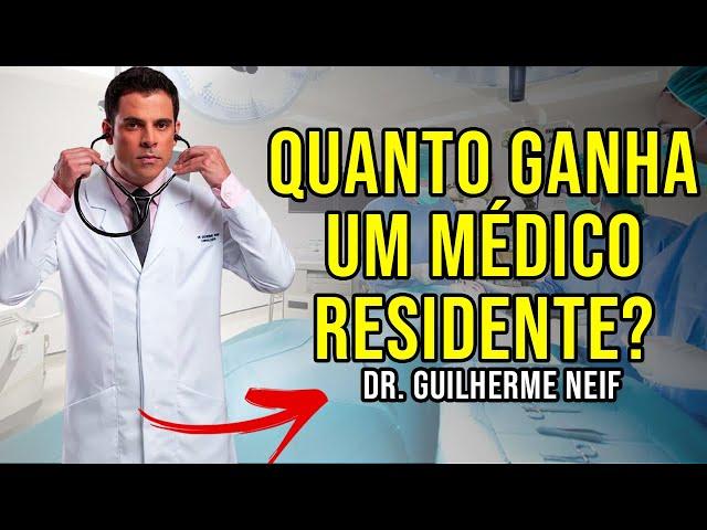 QUANTO GANHA POR MÊS UM MÉDICO RESIDENTE COM Dr. GUILHERME NEIF