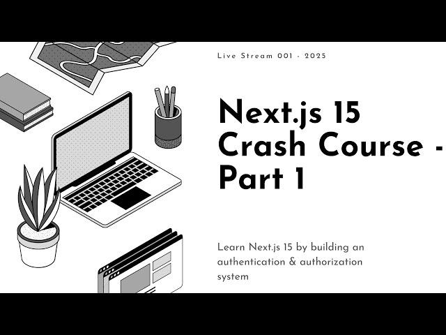 Live Stream 001 - Next.js 15 Crash Course - Part 1