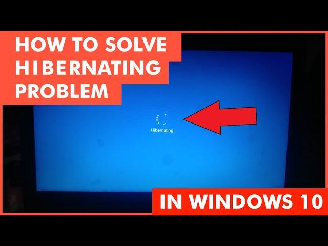 how to solve Hibernating in windows 10 // Hibernating problem ko kaise solve kare.