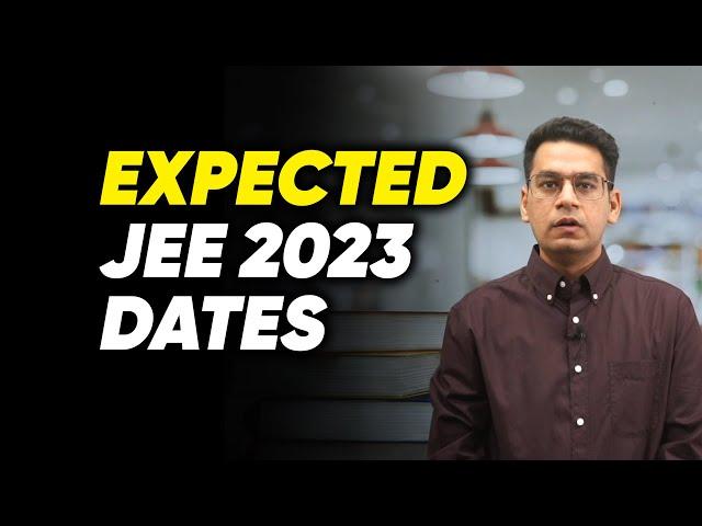 IIT JEE 2023: Expected Dates for JEE Main and JEE Advanced | Lets be Serious