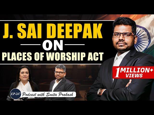 EP-247 | Mandir-Masjid Debate: Places of Worship Act & India's Constitution | J. Sai Deepak