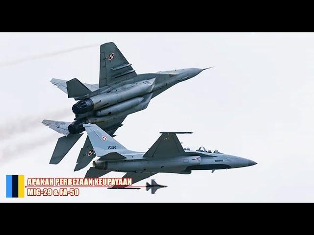 Apakah Perbezaan Keupayaan MiG-29 & FA-50 ? Mana Lebih Bagus ?