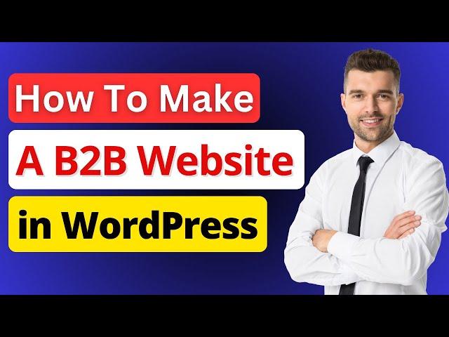 How To Create a B2B Website in WordPress With B2BKing | B2BKing Tutorial