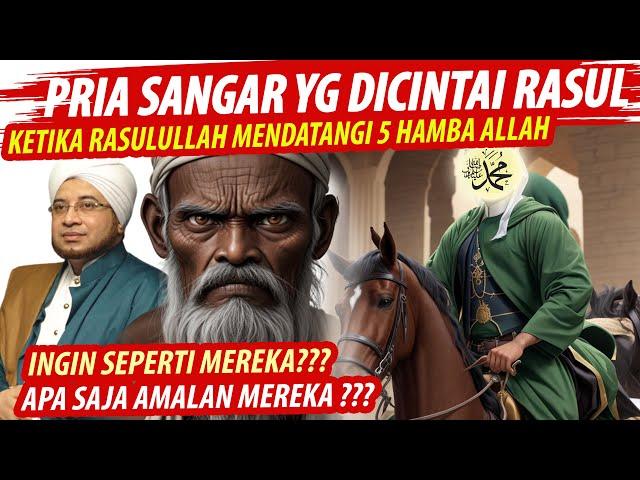 ANDA TDK AKAN MENYANGKANYA, INILAH ORANG BERUNTUNG YG DI DATANGI RASULULLAH SAW