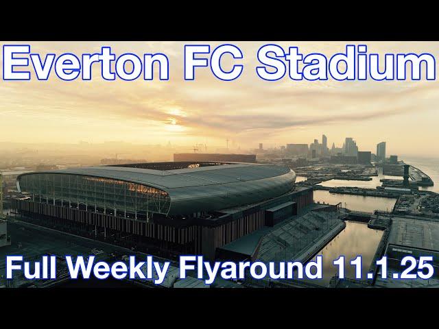 NEW Everton FC Stadium at Bramley Moore Dock. A Full Weekly FlyAround!