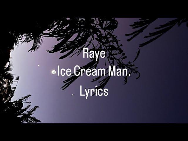 Raye- Ice Cream Man. Lyrics