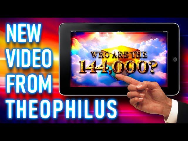 Who are the 144,000? | New Video from Theophilus