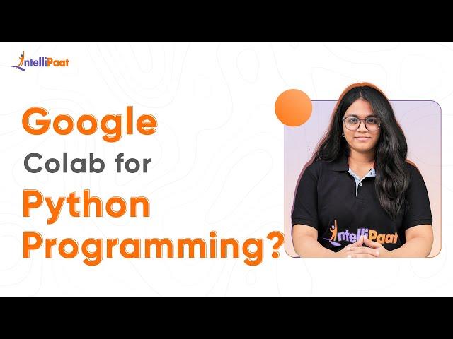 Google Colab for Python Programming | Google Colab Tutorial For Beginners | Intellipaat