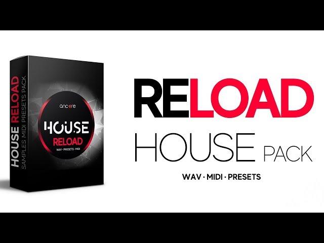 HOUSE RELOAD Construction Kits, Presets, MIDI | Ancore Sounds