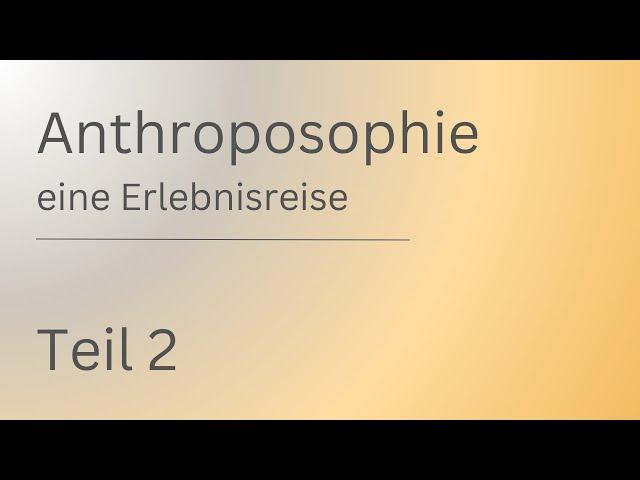 Anthroposophie - eine Erlebnisreise | Teil 2 | Rudolf Steiner | Spiritualität | Geistige Welt