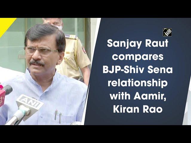 Sanjay Raut compares BJP-Shiv Sena relationship with Aamir, Kiran Rao