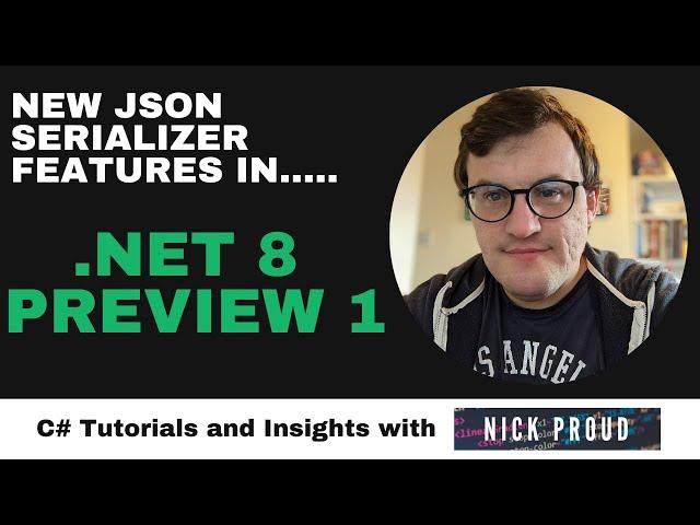 .NET 8 Preview 1 - New JSON Serializer Features!