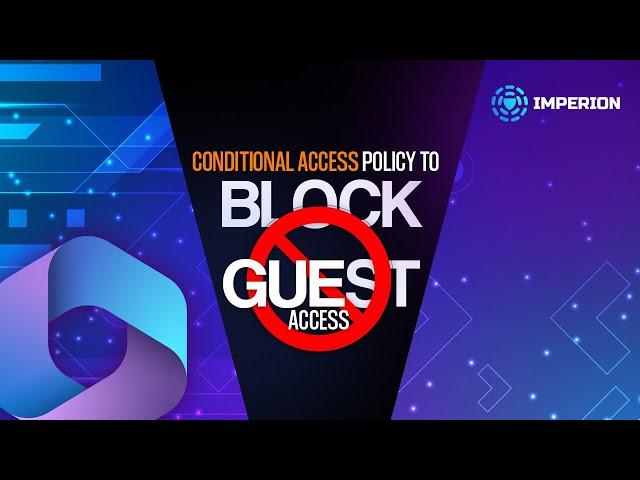 Conditional Access Policy to Block Guest Access