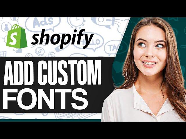 How To Add Custom Fonts To Shopify 2024 (Step-by-Step)