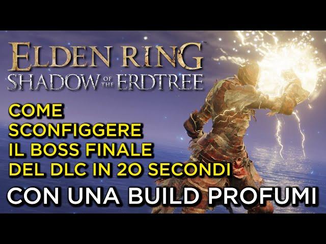 ELDEN RING | COME SCONFIGGERE IL BOSS FINALE DEL DLC IN 20 SECONDI CON UNA BUILD PROFUMI