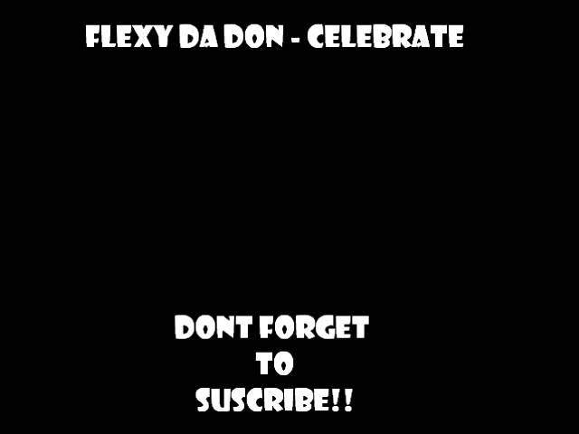 Flexy Da Don - Celebrate (Feat. E-Fine) [[iDontfearhuTV]] @GetFamiliarGH