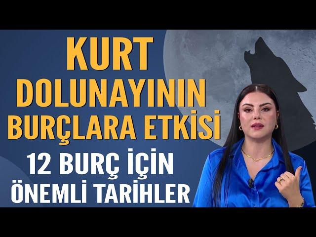 KURT DOLUNAYININ BURÇLARA ETKİSİ! 12 BURÇ İÇİN ÖNEMLİ TARİHLER...