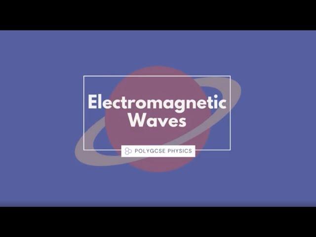 Electromagnetic Waves [GCSE Physics] [Revision Help]