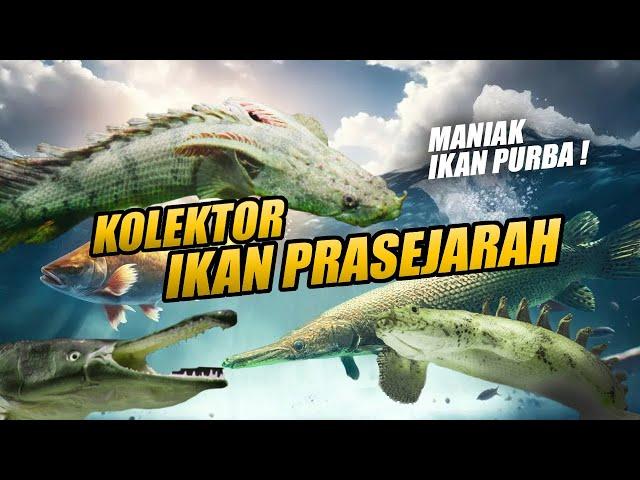 EPISODE KOLEKTOR !! MANIAK IKAN PREDATOR PURBA PRASEJARAH ! GILA SIH INI !!