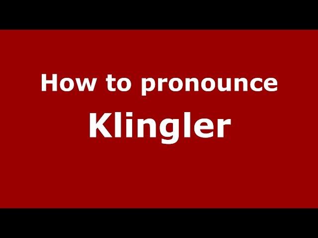 How to pronounce Klingler (Germany/German) - PronounceNames.com