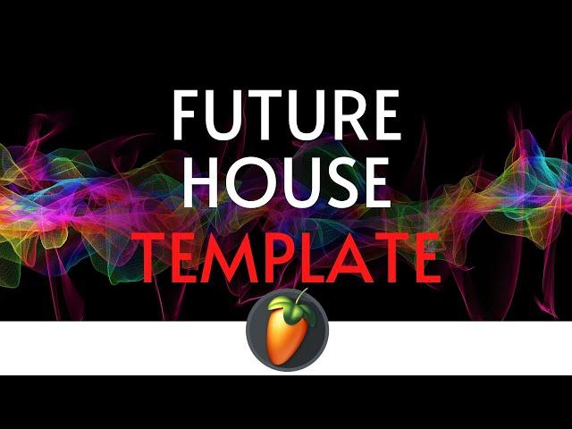 Future House Template | 100% FL Studio