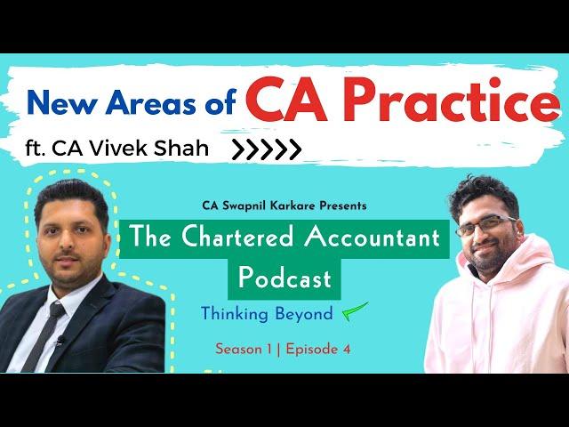 New Areas for Practising Chartered Accountants ft. CA Vivek Shah | CA Podcast | S1 E4