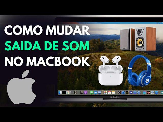 COMO MUDAR a SAIDA de SOM no MACBOOK - HEADSET, FONE BLUETOOTH ou CAIXA DE SOM