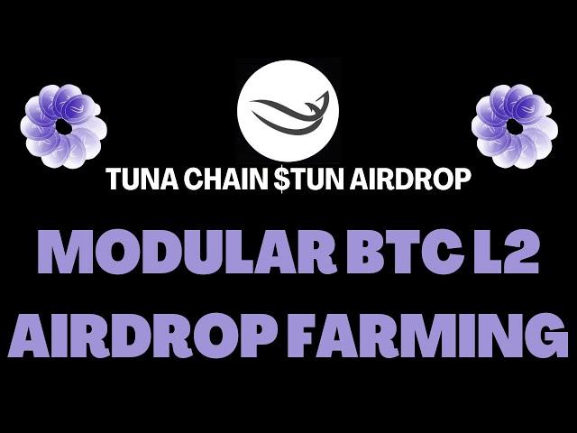 Tuna Chain $TUN AIRDROP ️ First Modular Bitcoin Layer 2 | Ocean Festival 