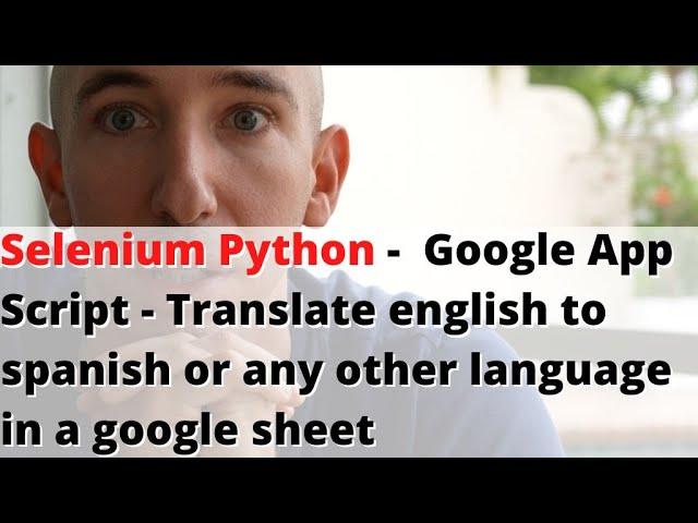 Google App Script - Translate english to spanish or any other language in a google sheet