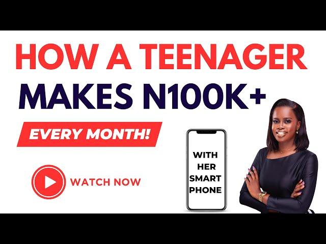How a Secondary School Student Makes 6-figures+ Monthly from the Internet with her Smartphone- 2023
