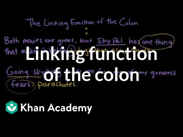 Linking function of the colon | The Colon and semicolon | Punctuation | Khan Academy