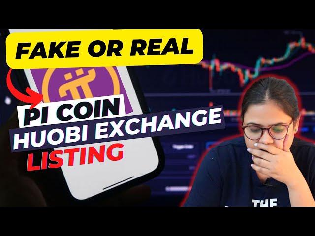 Pi Coin Huobi Exchange Listing Fake or Real ? PI Network