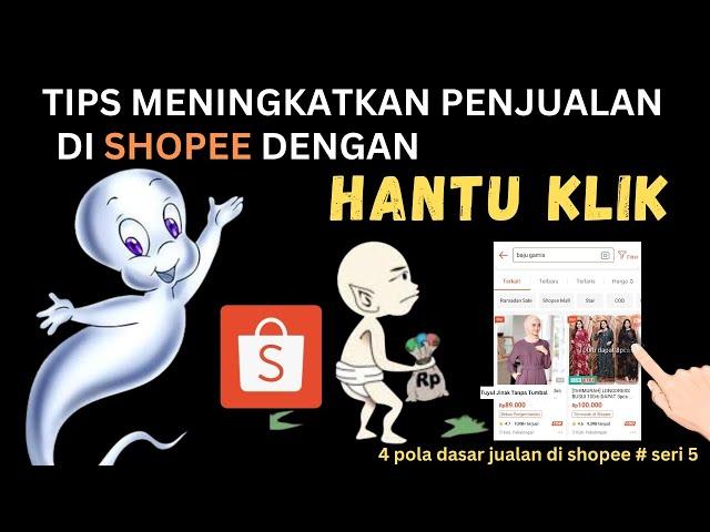 Tips Meningkatkan Penjualan di Shopee dengan Hantu Klik