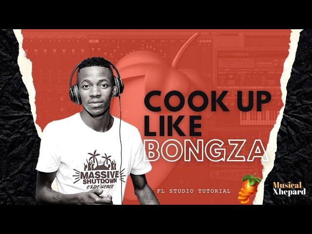 Amapiano FL Studio Tutorial 2022 | Cook Up Like Bongza